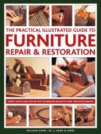 The Practical Illustrated Guide to Furniture Repair & Restoration: The Illustrated Guide to the Architectural, Cultural  di William Cook edito da LORENZ BOOKS