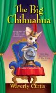 The Big Chihuahua di Waverly Curtis edito da Kensington Publishing