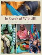 In Search Of Wild Silk di Karen Selk edito da Schiffer Publishing Ltd
