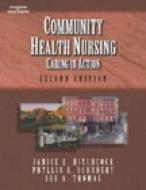 Community Health Nursing: Caring in Action di Janice E. Hitchcock, Phyllis E. Schubert, Sue A. Thomas edito da Cengage Learning