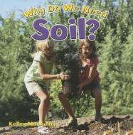 Why Do We Need Soil? di Kelley MacAulay edito da CRABTREE PUB