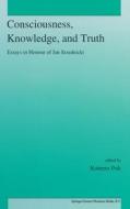 Consciousness, Knowledge, and Truth edito da Kluwer Academic Publishers