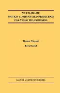 Multi-Frame Motion-Compensated Prediction for Video Transmission di Bernd Girod, Thomas Wiegand edito da Springer US