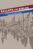 Ballots and Bibles di Evelyn Sterne edito da Cornell University Press