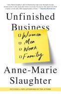 Unfinished Business: Women Men Work Family di Anne-Marie Slaughter edito da RANDOM HOUSE