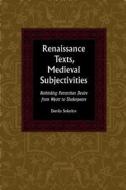 Renaissance Texts, Medieval Subjectivities di Danila Sokolov edito da Duquesne University Press