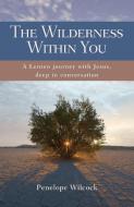 The Wilderness Within You di Penelope Wilcock edito da Lion Hudson Plc