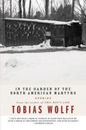 In the Garden of the North American Martyrs: Stories di Tobias Wolff edito da Ecco Press