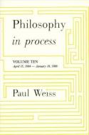 Philosophy in Process: Vol. 10 di Paul Weiss edito da STATE UNIV OF NEW YORK PR