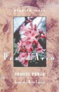 Pau d'Arco: Immune Power from the Rain Forest di Kenneth Jones edito da INNER TRADITIONS