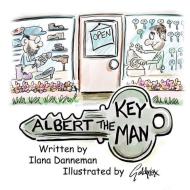 Albert the Key Man di Ilana Danneman edito da LIGHTNING SOURCE INC