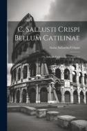 C. Sallusti Crispi Bellum Catilinae: Sallust's Catilinarian Conspiracy di Gaius Sallustius Crispus edito da LEGARE STREET PR