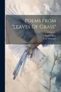 Poems From "leaves Of Grass" di Walt Whitman, Ernest Rhys edito da LEGARE STREET PR