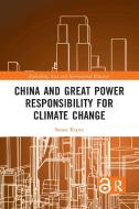 China And Great Power Responsibility For Climate Change di Sanna Kopra edito da Taylor & Francis Ltd