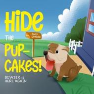 Hide the Pup-cakes! Bowser is Here Again di Judy Ortado edito da Judy Ortado