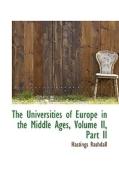 The Universities Of Europe In The Middle Ages, Volume Ii, Part Ii di Hastings Rashdall edito da Bibliolife