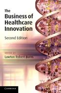 The Business of Healthcare Innovation edito da Cambridge University Press