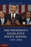 The President's Legislative Policy Agenda, 1789¿2002 di Jeffrey E. Cohen edito da Cambridge University Press