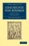 Geschichte Von Bohmen - Volume 3 di Frantisek Palacky edito da Cambridge University Press