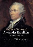 The Political Writings Of Alexander Hamilton: Volume 1, 1769-1789 di Alexander Hamilton edito da Cambridge University Press