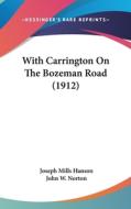 With Carrington on the Bozeman Road (1912) di Joseph Mills Hanson edito da Kessinger Publishing
