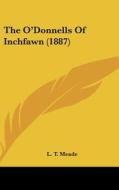 The O'Donnells of Inchfawn (1887) di L. T. Meade edito da Kessinger Publishing