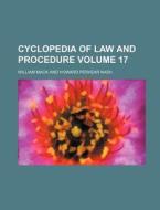 Cyclopedia of Law and Procedure Volume 17 di William Mack edito da Rarebooksclub.com