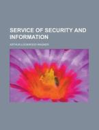 Service of Security and Information di Arthur Lockwood Wagner edito da Rarebooksclub.com