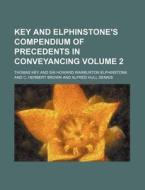 Key and Elphinstone's Compendium of Precedents in Conveyancing Volume 2 di Thomas Key edito da Rarebooksclub.com