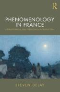 Phenomenology in France di Steven (University of Oxford DeLay edito da Taylor & Francis Ltd