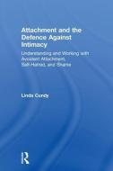 Attachment and the Defence Against Intimacy di Linda Cundy edito da Taylor & Francis Ltd