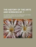 The History Of The Arts And Sc Ences Of di Charles Rollin edito da Rarebooksclub.com