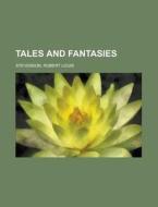 Tales And Fantasies di Robert Louis Stevenson edito da Rarebooksclub.com