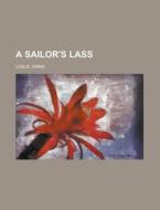 A Sailor's Lass di Emma Leslie edito da General Books Llc