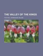 The Valley Of The Kings di Marmaduke Pickthall edito da Rarebooksclub.com
