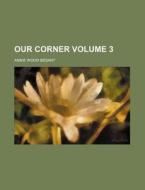 Our Corner Volume 3 di Annie Wood Besant edito da Rarebooksclub.com