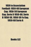 1959 In Association Football: 1959-60 Eu di Books Llc edito da Books LLC, Wiki Series