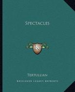Spectacles di Tertullian edito da Kessinger Publishing