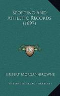 Sporting and Athletic Records (1897) di Hubert Morgan-Browne edito da Kessinger Publishing