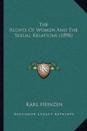 The Rights of Women and the Sexual Relations (1898) di Karl Heinzen edito da Kessinger Publishing