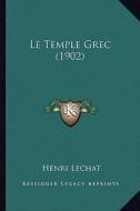 Le Temple Grec (1902) di Henri Lechat edito da Kessinger Publishing
