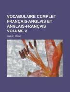 Vocabulaire Complet Francais-Anglais Et Anglais-Francais Volume 2 di Samuel Stone edito da Rarebooksclub.com