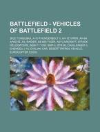 Battlefield - Vehicles Of Battlefield 2: di Source Wikia edito da Books LLC, Wiki Series