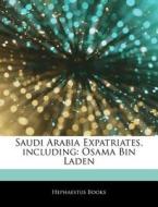 Saudi Arabia Expatriates, Including: Osa di Hephaestus Books edito da Hephaestus Books