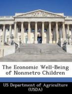 The Economic Well-being Of Nonmetro Children edito da Bibliogov