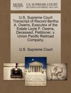 U.s. Supreme Court Transcript Of Record Bertha A. Owens, Executrix Of The Estate Leyle F. Owens, Deceased, Petitioner, V. Union Pacific Railroad Compa edito da Gale Ecco, U.s. Supreme Court Records