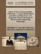 Bank Of The Commonwealth, Petitioner, V. Israel British Bank (london) Limited Et Al. U.s. Supreme Court Transcript Of Record With Supporting Pleadings di Herbert P Jacoby, Bruce L Heller, Additional Contributors edito da Gale Ecco, U.s. Supreme Court Records