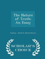 The Nature Of Truth di Harold H edito da Scholar's Choice
