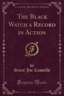 The Black Watch A Record In Action (classic Reprint) di Scout Joe Cassells edito da Forgotten Books