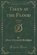 Taken At The Flood, Vol. 1 Of 3 di Mary Elizabeth Braddon edito da Forgotten Books